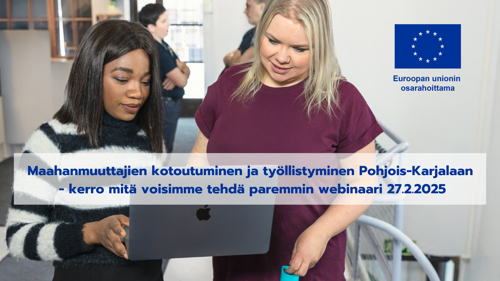 Maahanmuuttajien kotoutuminen ja työllistyminen Pohjois-Karjalaan — kerro mitä voisimme tehdä paremmin webinaari 27.2.2025